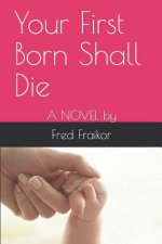 Your First Born Shall Die