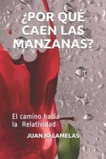 ?por Qué Caen Las Manzanas?: El Camino Hacia La Relatividad