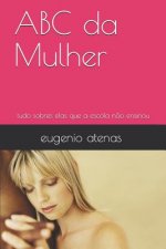 ABC da Mulher: tudo sobres elas que a escola n?o ensinou