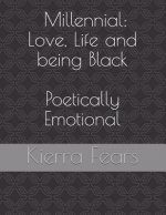 Millennial: Love, Life and Being Black: Poetically Emotional