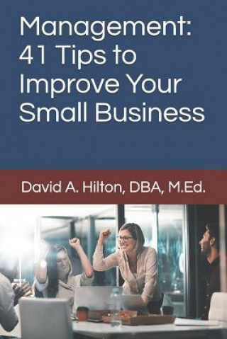 Management: 41 Tips to Improve Your Small Business