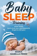 Baby Sleep Training: What Works (and What Your Grandparents Forgot to Tell You)