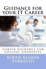 Guidance for your Information Technology Career: Career guidance for college graduates