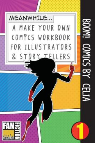 Boom! Comics by Celia: A What Happens Next Comic Book for Budding Illustrators and Story Tellers