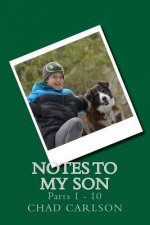 Notes to My Son: Parts 1 through 10