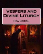 Vespers and Divine Liturgy: New Edition