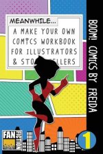 Boom! Comics by Freida: A What Happens Next Comic Book for Budding Illustrators and Story Tellers