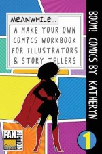 Boom! Comics by Katheryn: A What Happens Next Comic Book for Budding Illustrators and Story Tellers