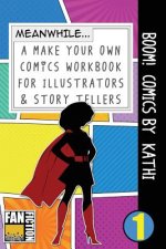 Boom! Comics by Kathi: A What Happens Next Comic Book for Budding Illustrators and Story Tellers