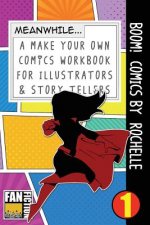Boom! Comics by Rochelle: A What Happens Next Comic Book for Budding Illustrators and Story Tellers
