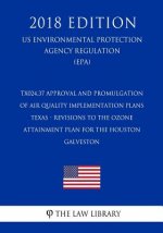 TX024.37 Approval and Promulgation of Air Quality Implementation Plans - Texas - Revisions to the Ozone Attainment Plan for the Houston - Galveston (U