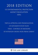 TX074.16 Approval and Promulgation of Implementation Plans - Texas - Control of Emissions of Nitrogen Oxides (NOx) From Cement (US Environmental Prote