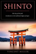 Shinto - The Way of Gods: Introduction to the Traditional Religion of Japan