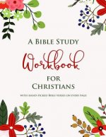 A Bible Study Workbook for Christians with hand-picked Bible verses on each page: A Two-Month Guide To Praise, Gratitude, Thought, Reflection and Pray