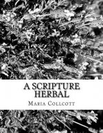 A Scripture Herbal: or, A List of Plants Found in the Bible