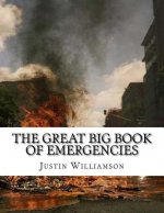 The Great Big Book Of Emergencies: and how to prepare for them.