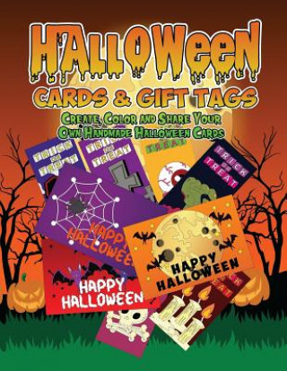 Halloween Cards & Gift Tags: Create, Color and Share Your Own Handmade Halloween Cards: Halloween Coloring Book For Kids, Adults and Seniors with W