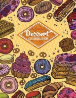 Dessert Coloring Book: Gorgeous Cakes, Donuts, Cupcakes and Ice Creams For Dessert Lover (Adult Coloring Book)