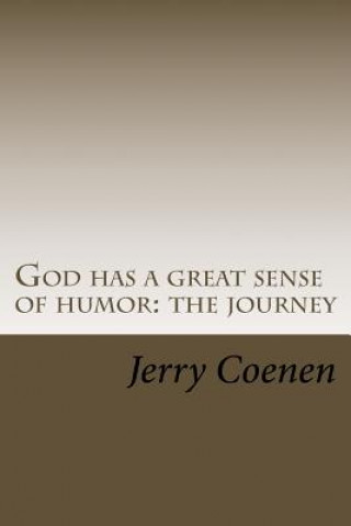 God Has A Great Sense Of Humor: The Journey