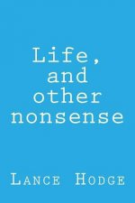Life, and Other Nonsense