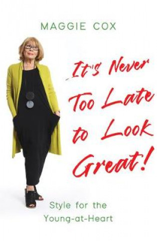 It's Never Too Late to Look Great!