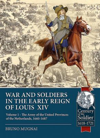 Wars and Soldiers in the Early Reign of Louis  XIV