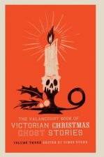Valancourt Book of Victorian Christmas Ghost Stories, Volume Three