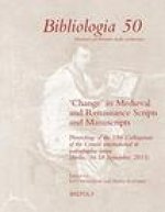 'change' in Medieval and Renaissance Scripts and Manuscripts: Proceedings of the 19th Colloquium of the Comite International de Paleographie Latine (B