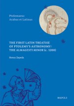 The First Latin Treatise on Ptolemy's Astronomy: The Almagesti Minor (C. 1200)
