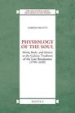 Physiology of the Soul: Mind, Body and Matter in the Galenic Tradition of Late Renaissance (1550-1630)