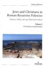 Jews and Christians in Roman-Byzantine Palestine (vol. 1); History, Daily Life and Material Culture