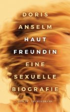 Hautfreundin. Eine sexuelle Biografie