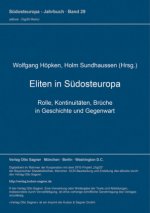 Eliten in Suedosteuropa. Rolle, Kontinuitaeten, Brueche in Geschichte und Gegenwart