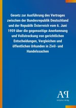 Gesetz zur Ausführung des Vertrages zwischen der Bundesrepublik Deutschland und der Republik Österreich vom 6. Juni 1959 über die gegenseitige Anerken
