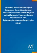 Verordnung über die Bestimmung von Dokumenten, die zur Überprüfung der Identität einer nach dem Geldwäschegesetz zu identifizierenden Person zum Zweck