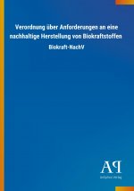 Verordnung über Anforderungen an eine nachhaltige Herstellung von Biokraftstoffen