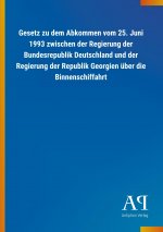 Gesetz zu dem Abkommen vom 25. Juni 1993 zwischen der Regierung der Bundesrepublik Deutschland und der Regierung der Republik Georgien über die Binnen
