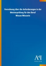 Verordnung über die Anforderungen in der Meisterprüfung für den Beruf Winzer/Winzerin