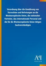 Verordnung über die Gewährung von Vorrechten und Befreiungen an die Westeuropäische Union, die nationalen Vertreter, das internationale Personal und d