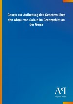 Gesetz zur Aufhebung des Gesetzes über den Abbau von Salzen im Grenzgebiet an der Werra