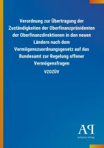 Verordnung zur Übertragung der Zuständigkeiten der Oberfinanzpräsidenten der Oberfinanzdirektionen in den neuen Ländern nach dem Vermögenszuordnungsge