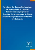 Verordnung über die pauschale Erstattung der Aufwendungen der Träger der Rentenversicherung aufgrund der Übernahme der Versorgungslast für frühere Bea