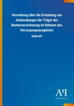 Verordnung über die Erstattung von Aufwendungen der Träger der Rentenversicherung im Rahmen des Versorgungsausgleichs