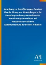 Verordnung zur Durchführung des Gesetzes über die Bildung von Rückstellungen in der Umstellungsrechnung der Geldinstitute, Versicherungsunternehmen un