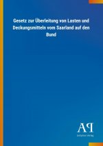 Gesetz zur Überleitung von Lasten und Deckungsmitteln vom Saarland auf den Bund