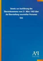 Gesetz zur Ausführung des Übereinkommens vom 21. März 1983 über die Überstellung verurteilter Personen