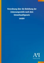 Verordnung über die Beleihung der Zulassungsstelle nach dem Umweltauditgesetz