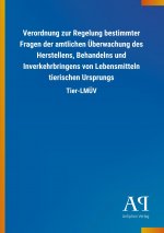 Verordnung zur Regelung bestimmter Fragen der amtlichen Überwachung des Herstellens, Behandelns und Inverkehrbringens von Lebensmitteln tierischen Urs