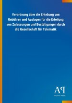 Verordnung über die Erhebung von Gebühren und Auslagen für die Erteilung von Zulassungen und Bestätigungen durch die Gesellschaft für Telematik