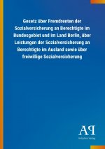 Gesetz über Fremdrenten der Sozialversicherung an Berechtigte im Bundesgebiet und im Land Berlin, über Leistungen der Sozialversicherung an Berechtigt